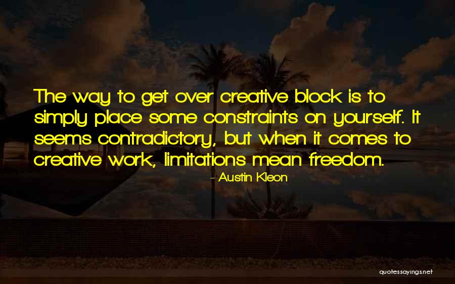 Creative Freedom Quotes By Austin Kleon