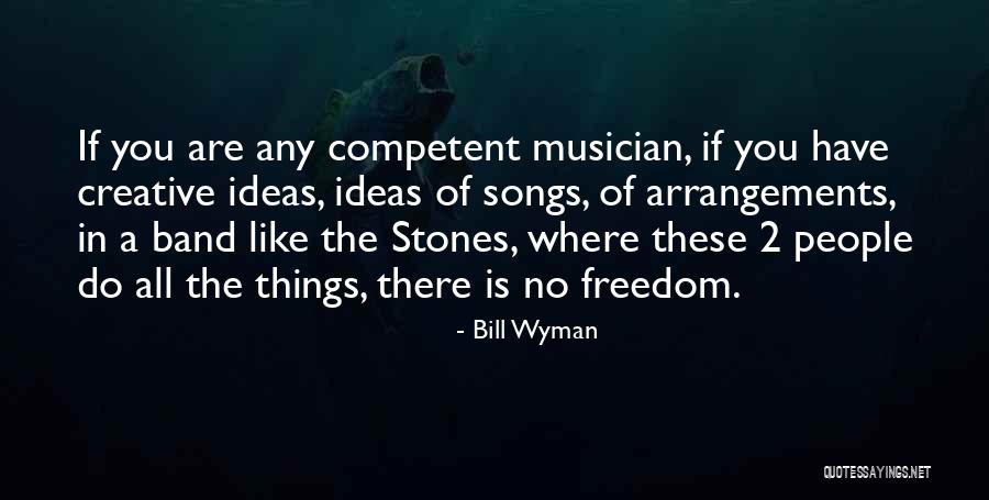 Creative Freedom Quotes By Bill Wyman Creative Freedom Quotes By Bill Wyman