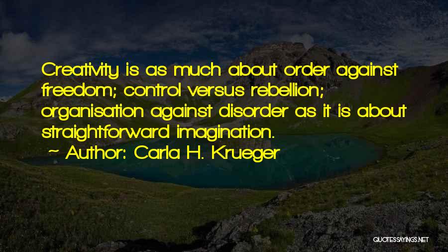 Creative Freedom Quotes By Carla H. Krueger