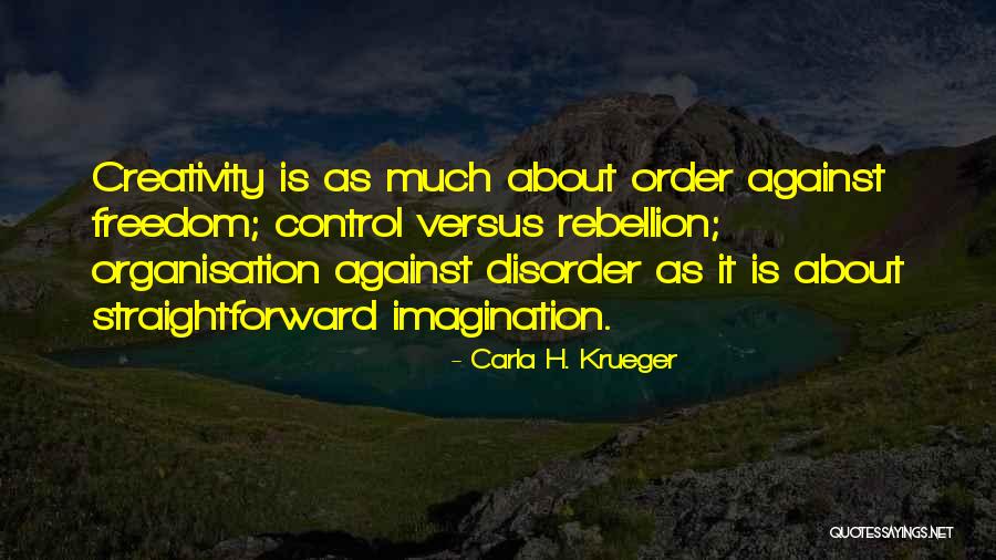 Creative Freedom Quotes By Carla H. Krueger