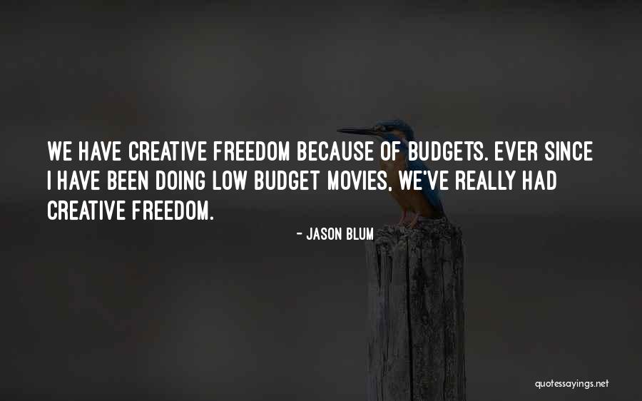 Creative Freedom Quotes By Jason Blum Creative Freedom Quotes By Jason Blum