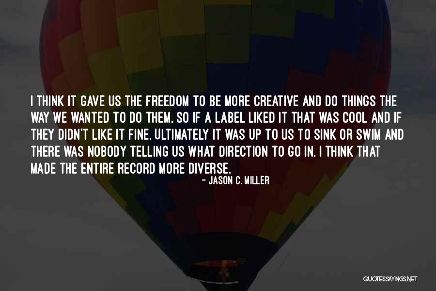 Creative Freedom Quotes By Jason C. Miller