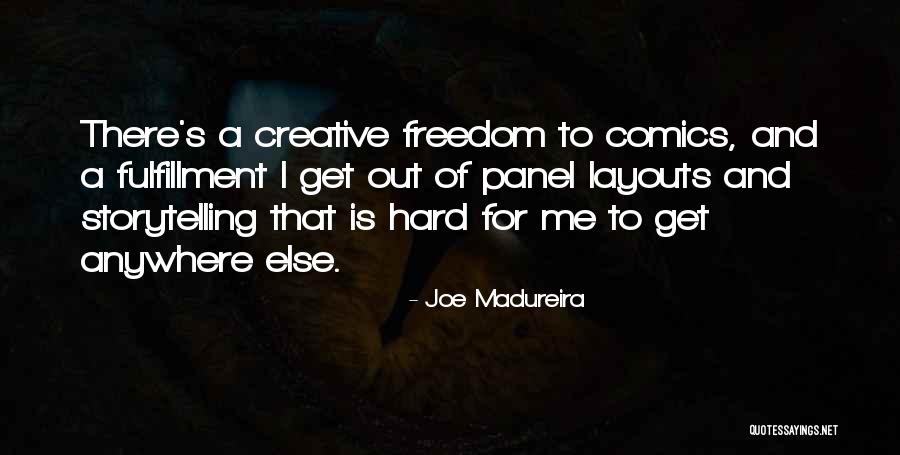 Creative Freedom Quotes By Joe Madureira Creative Freedom Quotes By Joe Madureira