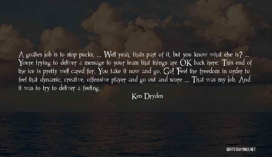 Creative Freedom Quotes By Ken Dryden Creative Freedom Quotes By Ken Dryden