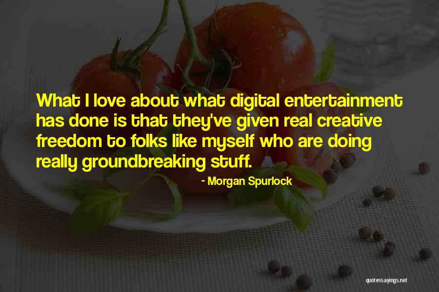 Creative Freedom Quotes By Morgan Spurlock Creative Freedom Quotes By Morgan Spurlock