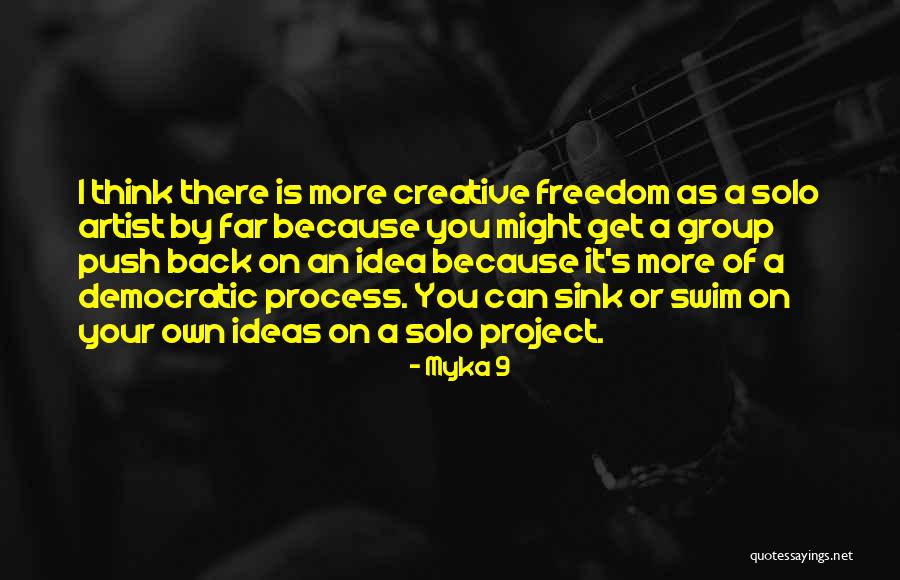 Creative Freedom Quotes By Myka 9