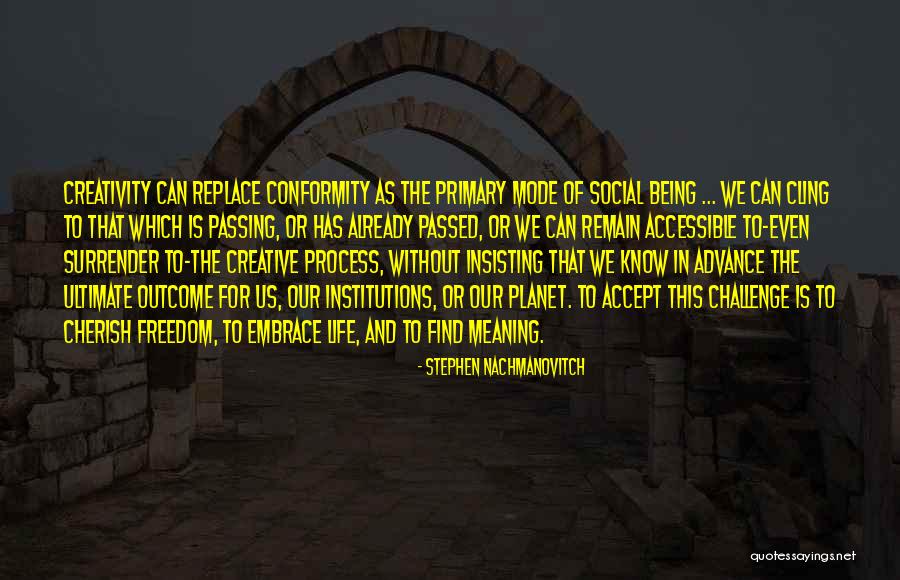 Creative Freedom Quotes By Stephen Nachmanovitch