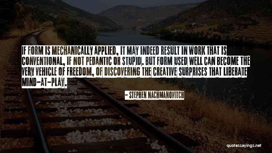 Creative Freedom Quotes By Stephen Nachmanovitch