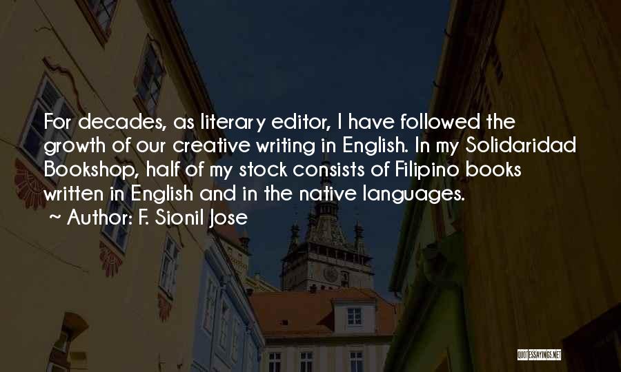 Creative Growth Quotes By F. Sionil Jose