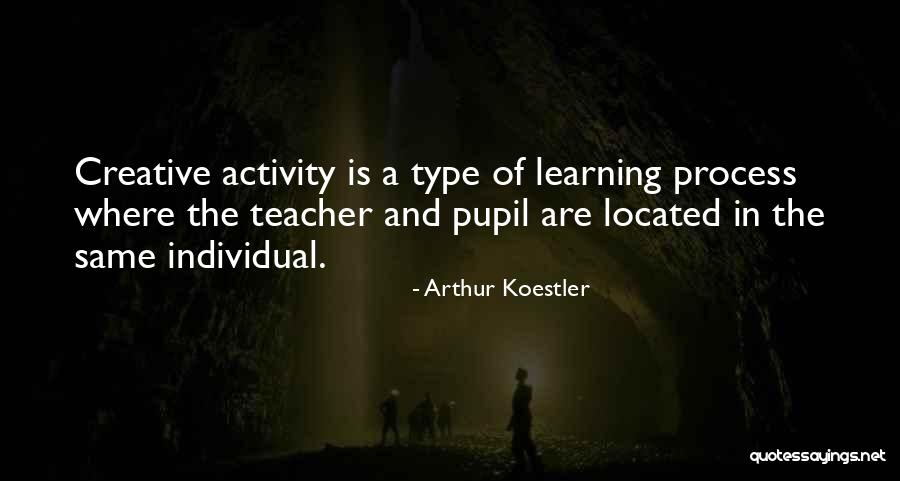 Creative Learning Process Quotes By Arthur Koestler Creative Learning Process Quotes By Arthur Koestler