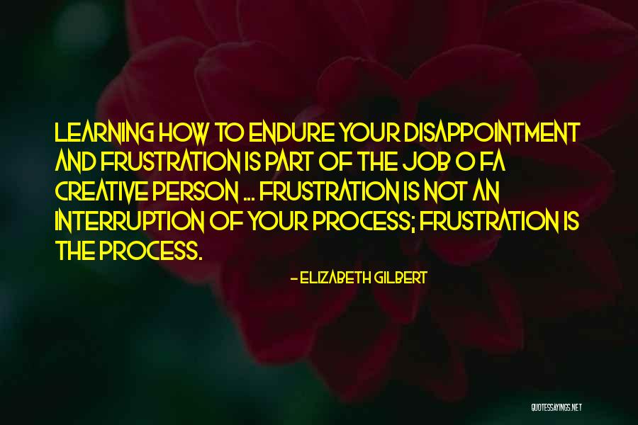 Creative Learning Process Quotes By Elizabeth Gilbert Creative Learning Process Quotes By Elizabeth Gilbert