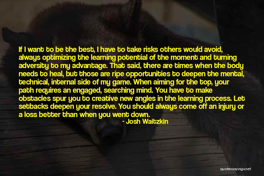 Creative Learning Process Quotes By Josh Waitzkin Creative Learning Process Quotes By Josh Waitzkin