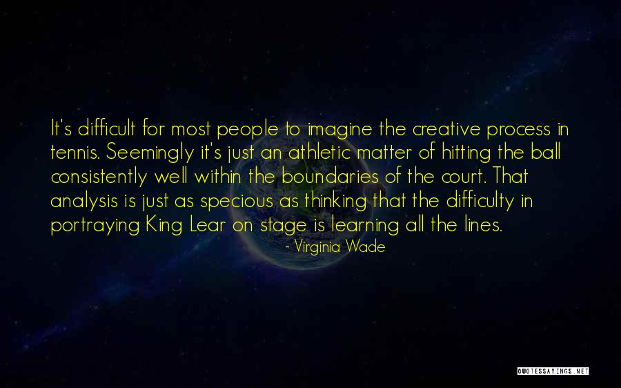 Creative Learning Process Quotes By Virginia Wade Creative Learning Process Quotes By Virginia Wade
