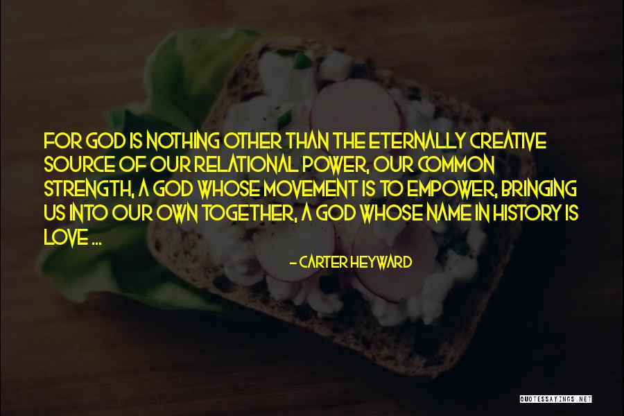 Creative Love Quotes By Carter Heyward Creative Love Quotes By Carter Heyward