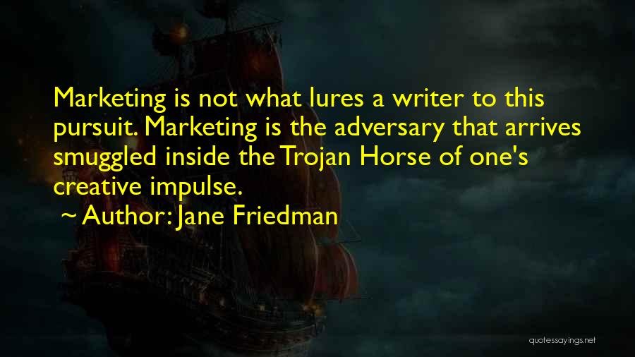 Creative Marketing Quotes By Jane Friedman