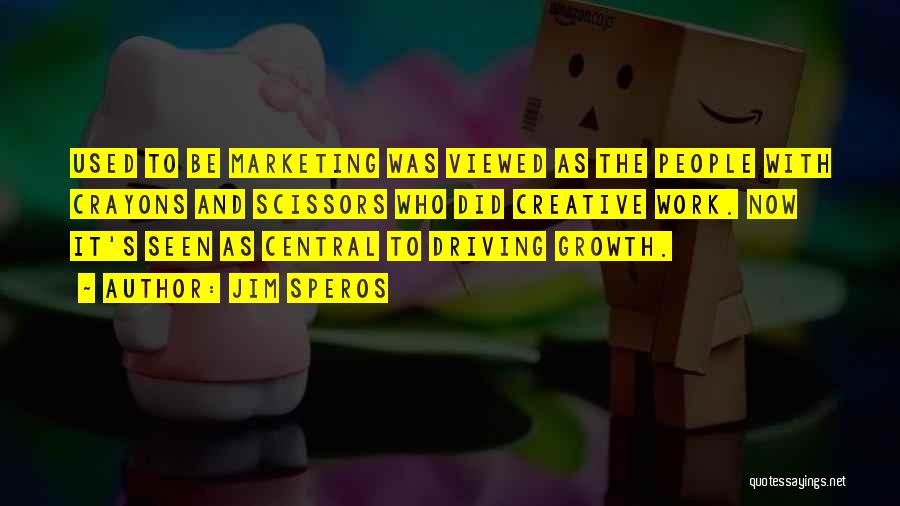 Creative Marketing Quotes By Jim Speros
