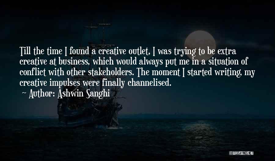 Creative Outlet Quotes By Ashwin Sanghi