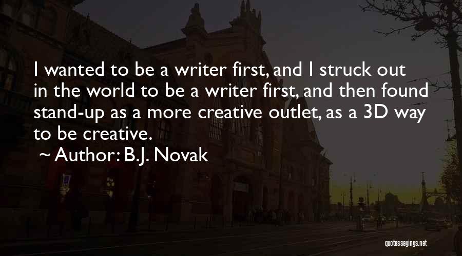 Creative Outlet Quotes By B.J. Novak