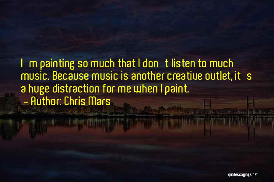 Creative Outlet Quotes By Chris Mars