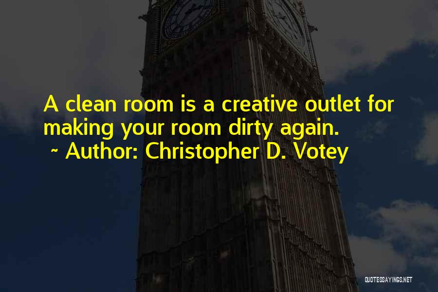 Creative Outlet Quotes By Christopher D. Votey