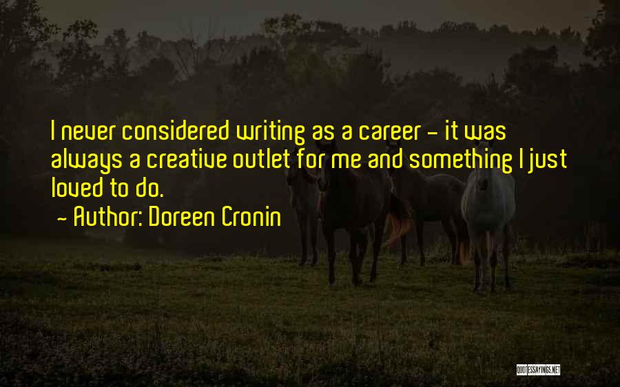 Creative Outlet Quotes By Doreen Cronin