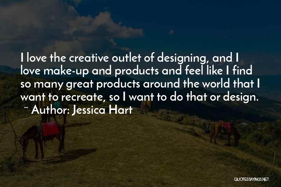 Creative Outlet Quotes By Jessica Hart