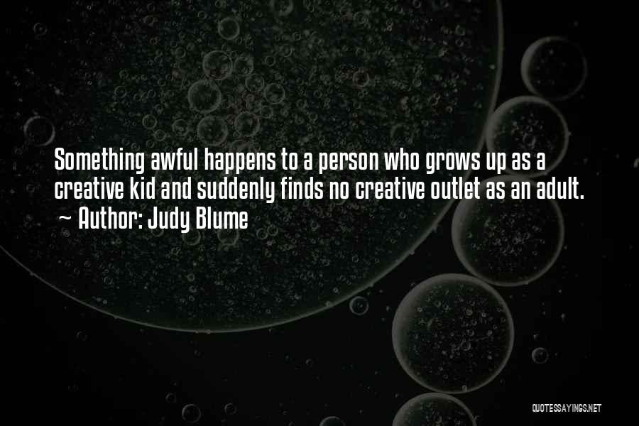 Creative Outlet Quotes By Judy Blume