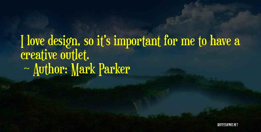 Creative Outlet Quotes By Mark Parker