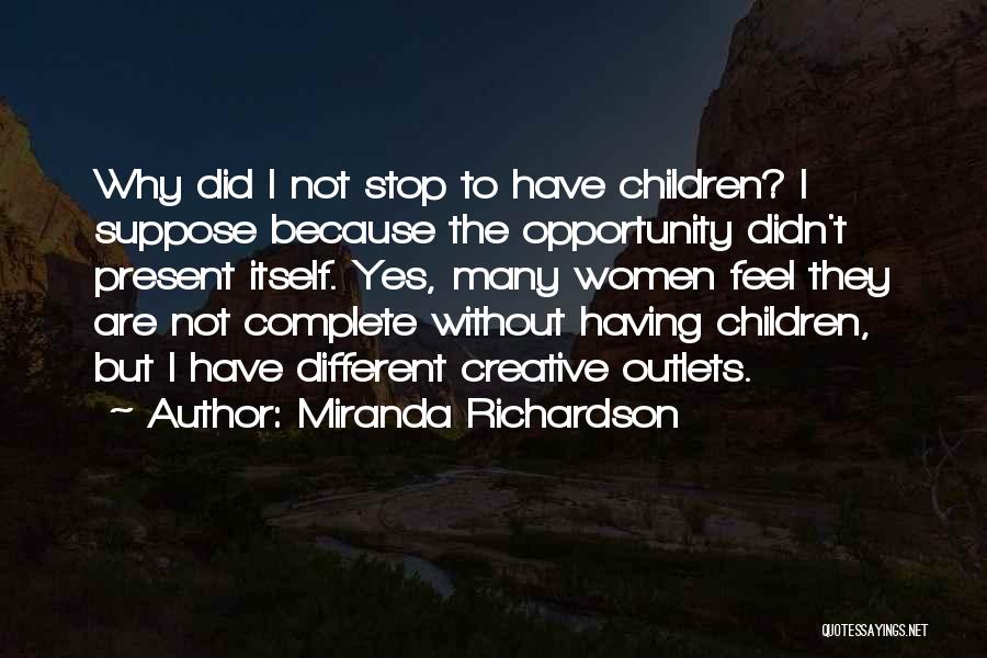 Creative Outlets Quotes By Miranda Richardson