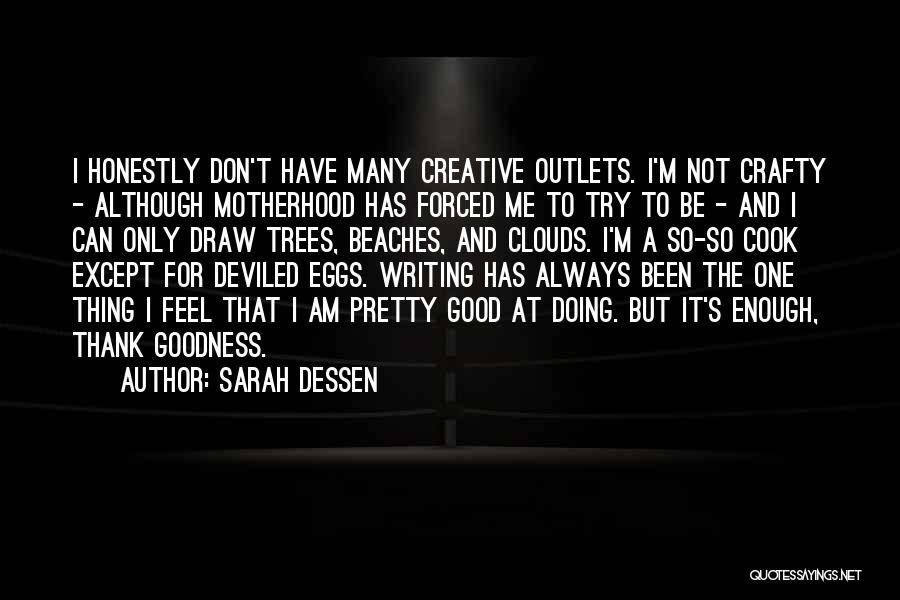Creative Outlets Quotes By Sarah Dessen