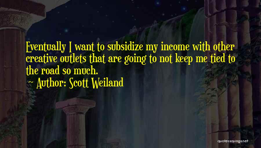 Creative Outlets Quotes By Scott Weiland