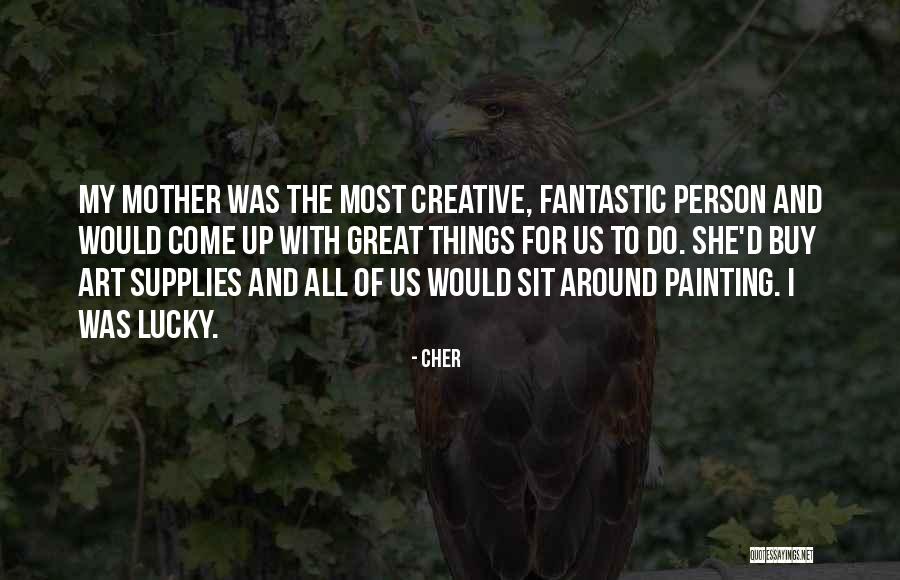 Creative Person Quotes By Cher