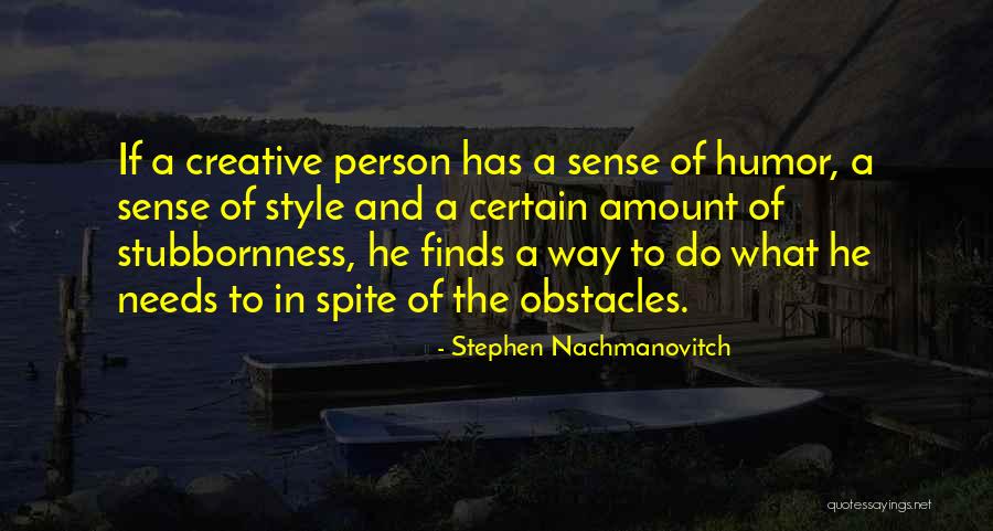 Creative Person Quotes By Stephen Nachmanovitch Creative Person Quotes By Stephen Nachmanovitch