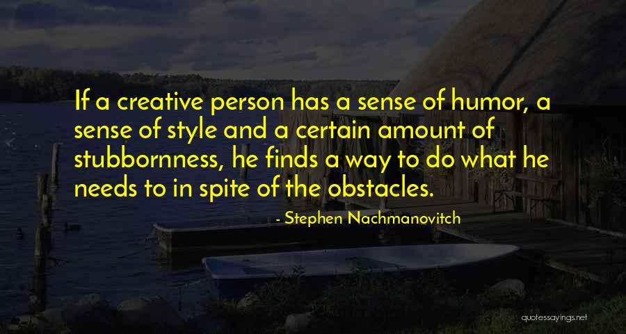 Creative Person Quotes By Stephen Nachmanovitch