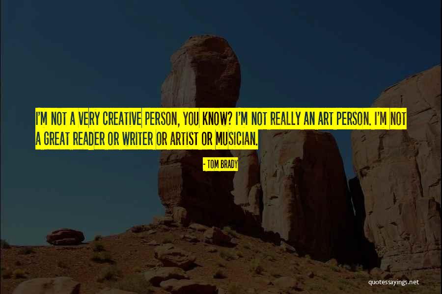 Creative Person Quotes By Tom Brady Creative Person Quotes By Tom Brady