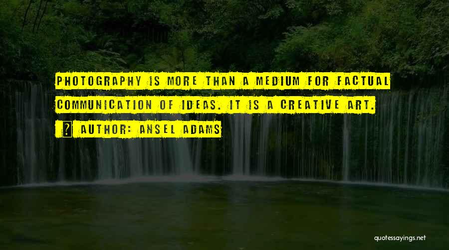 Creative Photography Quotes By Ansel Adams