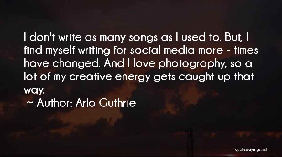 Creative Photography Quotes By Arlo Guthrie