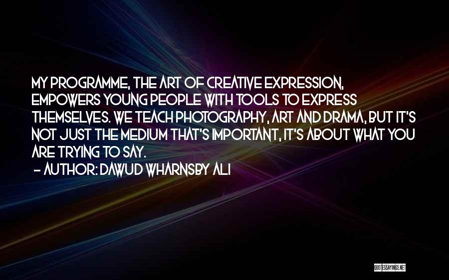 Creative Photography Quotes By Dawud Wharnsby Ali