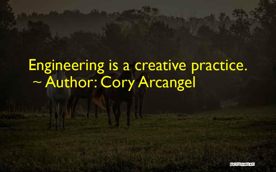 Creative Practice Quotes By Cory Arcangel