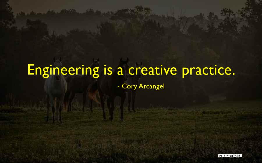 Creative Practice Quotes By Cory Arcangel