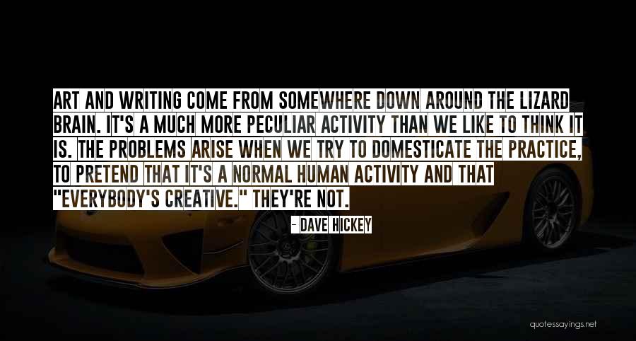 Creative Practice Quotes By Dave Hickey Creative Practice Quotes By Dave Hickey