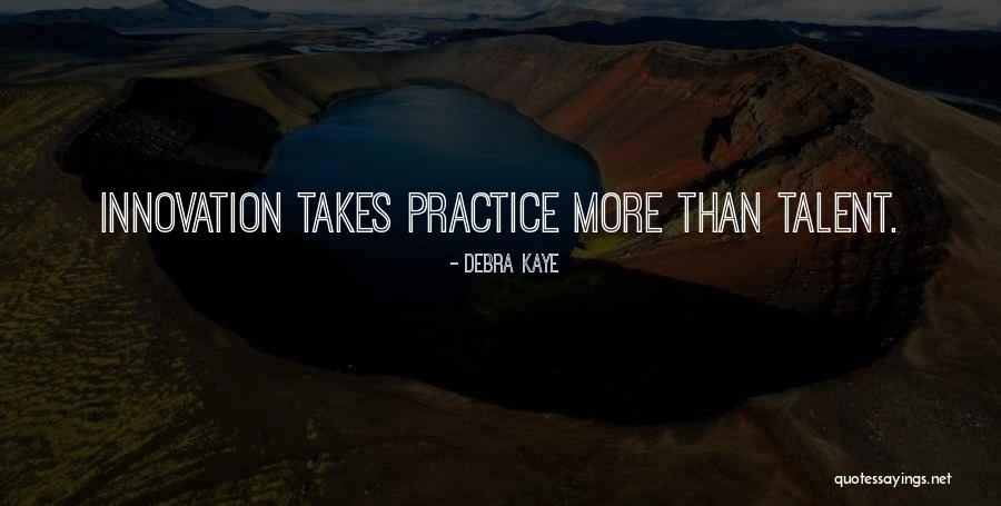 Creative Practice Quotes By Debra Kaye