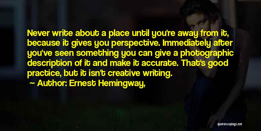 Creative Practice Quotes By Ernest Hemingway,