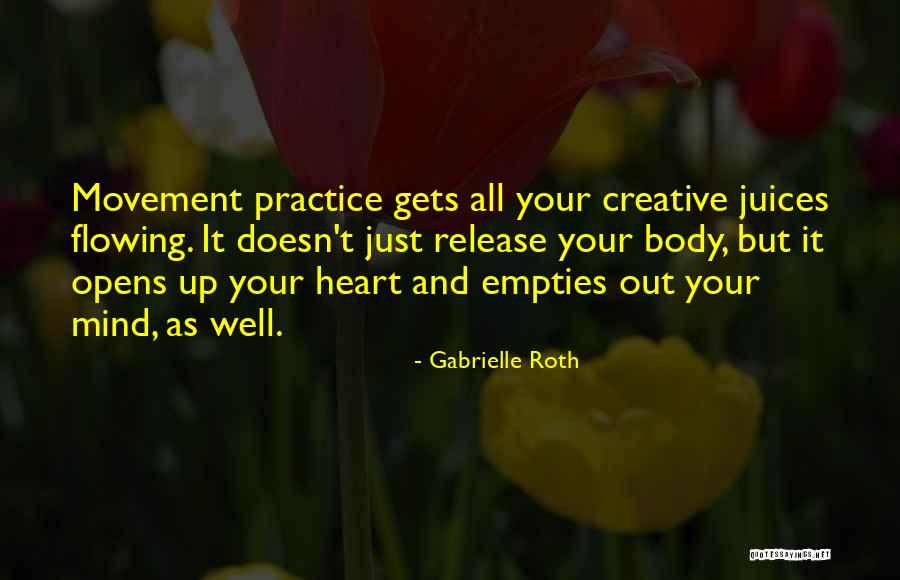 Creative Practice Quotes By Gabrielle Roth Creative Practice Quotes By Gabrielle Roth