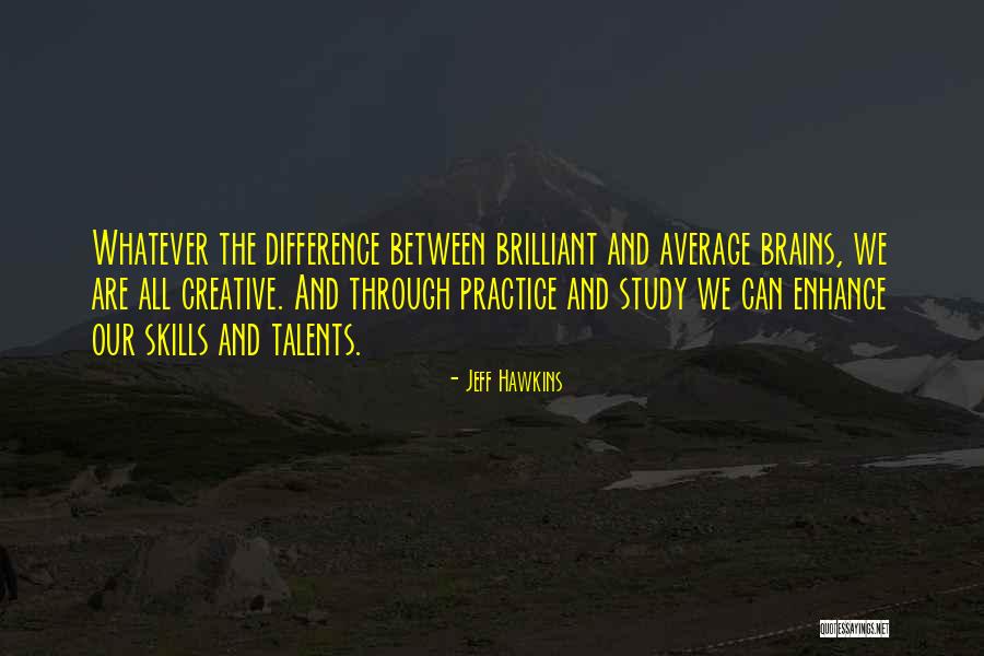 Creative Practice Quotes By Jeff Hawkins Creative Practice Quotes By Jeff Hawkins