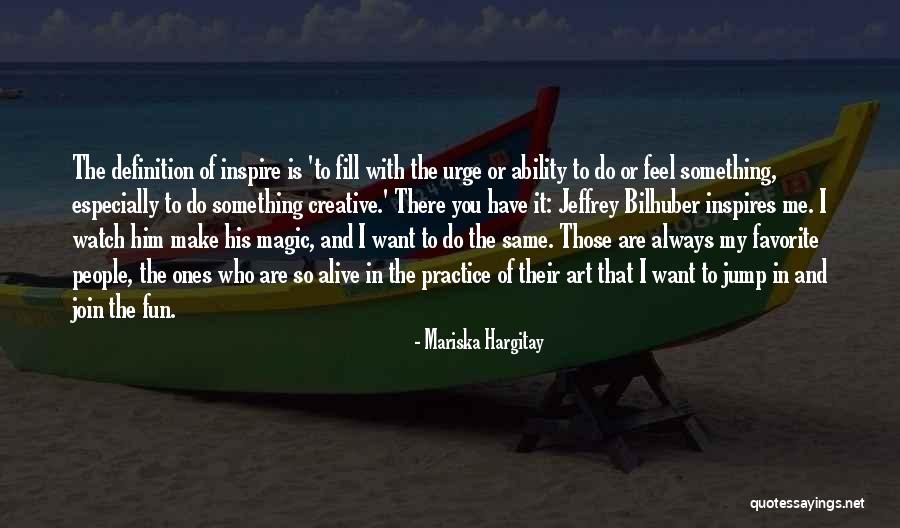 Creative Practice Quotes By Mariska Hargitay