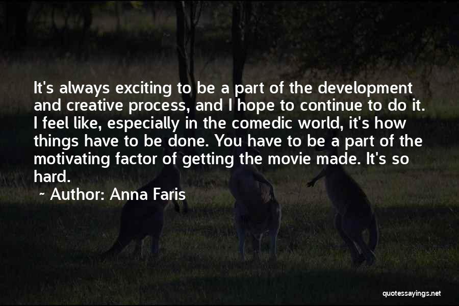 Creative Process Quotes By Anna Faris