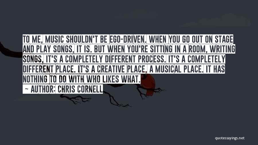 Creative Process Quotes By Chris Cornell