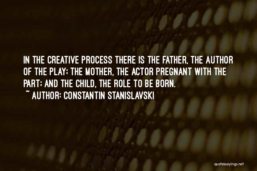 Creative Process Quotes By Constantin Stanislavski