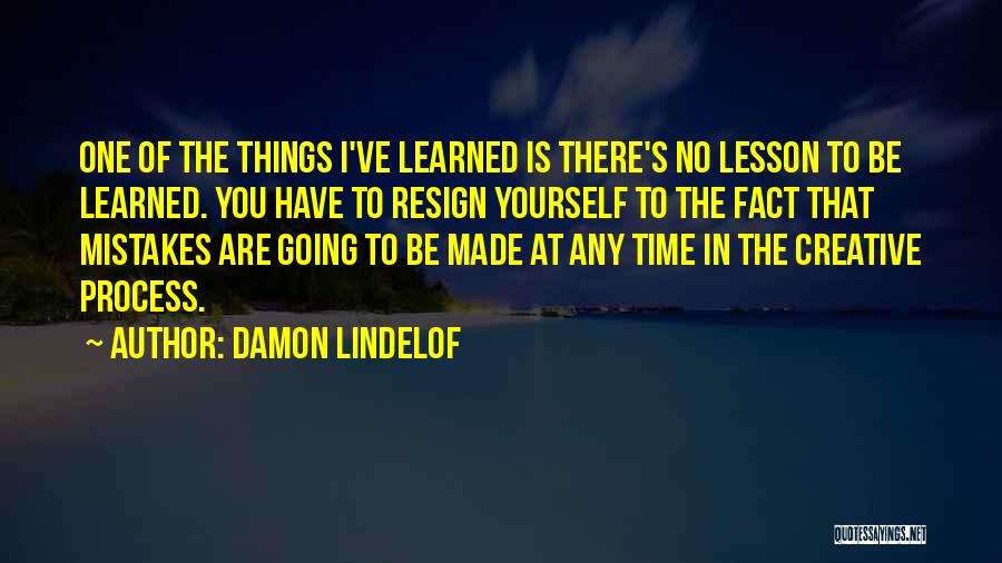 Creative Process Quotes By Damon Lindelof